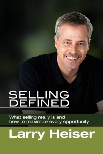 Selling Defined What Selling Really Is and How to Maximize Every Opportunity