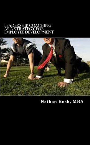 Leadership Coaching As a Strategy for Employee Development Managers Will Be Able to Identify the Importance of Connecting with Each Employee Individually