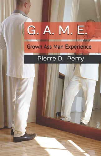G. A. M. E. Grown-Ass-Man-Experience