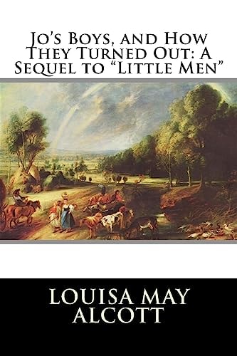 Jo's Boys, and How They Turned Out A Sequel to "Little Men"