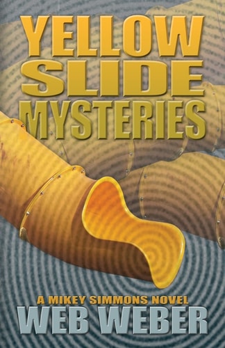 Yellow Slide Mysteries A Mikey Simmons Novel