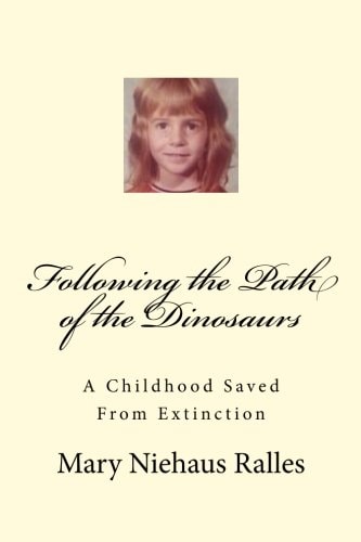 Following the Path of the Dinosaurs A Childhood Saved from Extinction