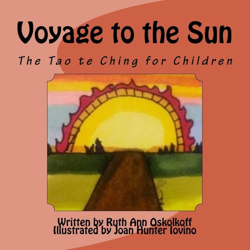 Voyage to the Sun A Children's Version of the Tao Te Ching