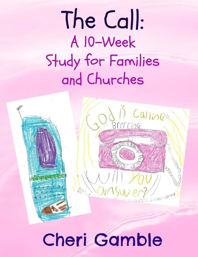 The Call A 10-Week Study for Families and Churches