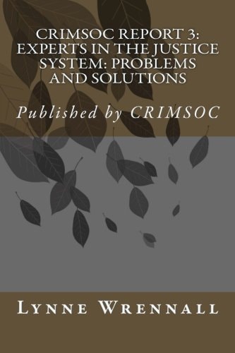 CRIMSOC REPORT 3: Paid Pipers and Take Physic Pomp Confronting the Problems Associated with Experts in the Justice System