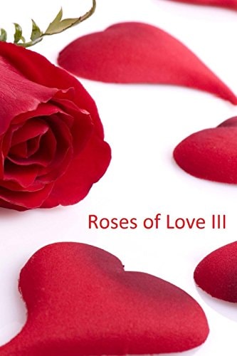 Roses of Love Part III