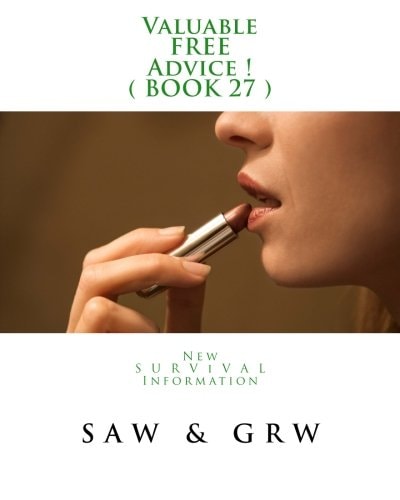 Valuable FREE Advice ! ( BOOK 27 ) New S U R V I V a L Information
