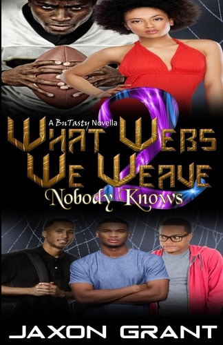 What Webs We Weave 2 Nobody Knows
