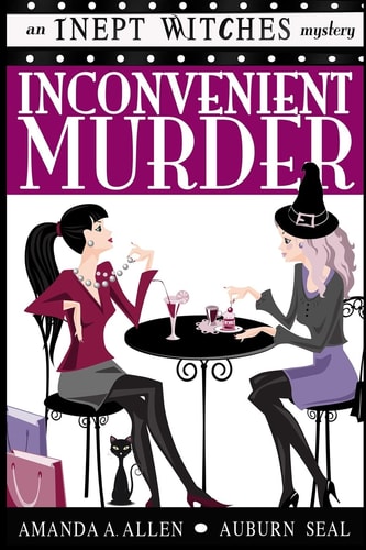 Inconvenient Murder An Inept Witches Mystery