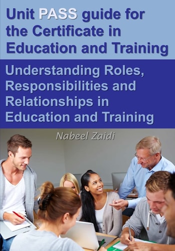 Unit PASS Guide for the Certificate in Education and Training (CET) Understanding Roles, Responsibilities and Relationships in Education and Training
