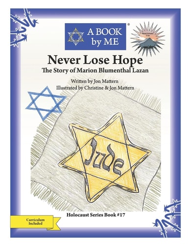 Never Lose Hope The Story of Marion Blumenthal Lazan
