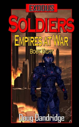 Exodus Empires at War: Book 8: Soldiers