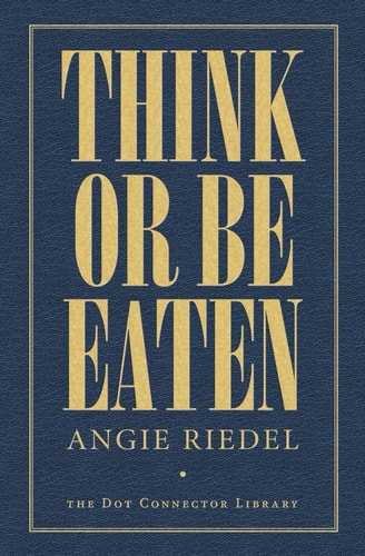 Think Or Be Eaten