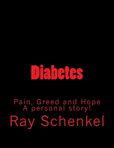 Diabetes, Pain, Greed and Hope a Personal Story