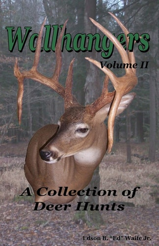 Wallhangers Volume II A Collection of Deer Hunts