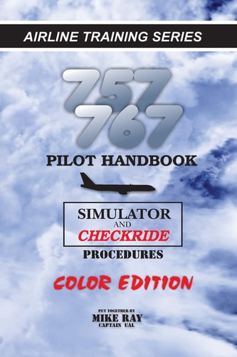 757/767 Pilot Handbook (Color) Simulator and Checkride Procedures