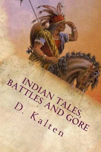 Indian Tales, Battles and Gore as Documented in Ohio and Northern Kentucky Prior to 1833