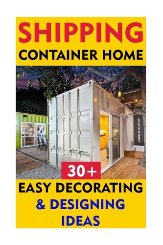 Shipping Container Home 30+ Easy Decorating and Designing Ideas