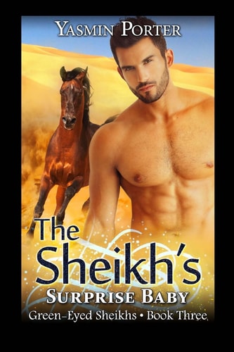 The Sheikh's Surprise Baby The Green-Eyed Sheikhs Book Three