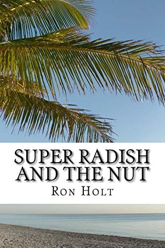 Super Radish and the Nut Science Fiction Fantasy about a Time When Genetic Modification Has Gone Mad and Vegetables Have Nano Computers Allowing Them to Advise on the Best Way of Cooking Them