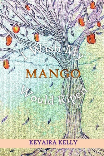 I Wish My Mango Would Ripen
