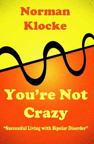 You're Not Crazy Successful Living with Bipolar Disorder