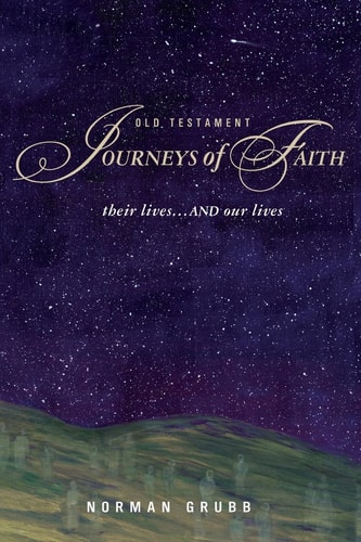 Old Testament Journeys of Faith Their Lives... and Our Lives