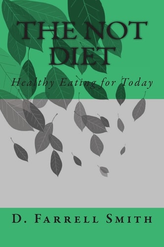The Not Diet Healthy Eating for Today