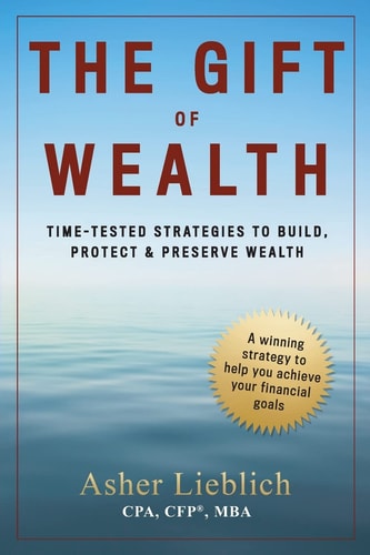 The Gift of Wealth Time-Tested Strategies to Build, Protect and Preserve Wealth