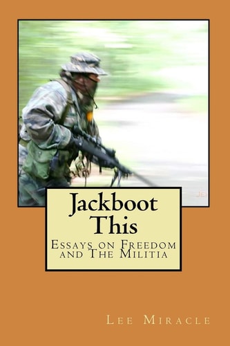 Jackboot This Essays on Freedom and The Militia