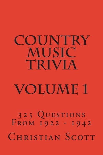 Country Music Trivia - Volume 1 325 Questions From 1922 - 1942