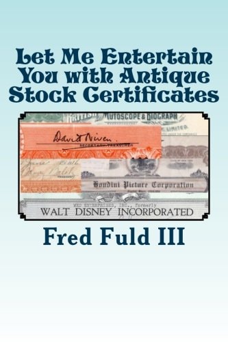 Let Me Entertain You with Antique Stock Certificates The History of the Entertainment Industry Through Old Stocks and Bonds