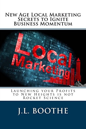 New Age Local Marketing Secrets to Ignite Business Momentum Launching Your Profits to New Heights Is Not Rocket Science