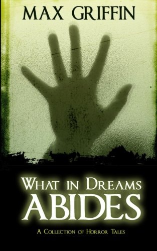 What in Dreams Abides A Collection of Horror Tales