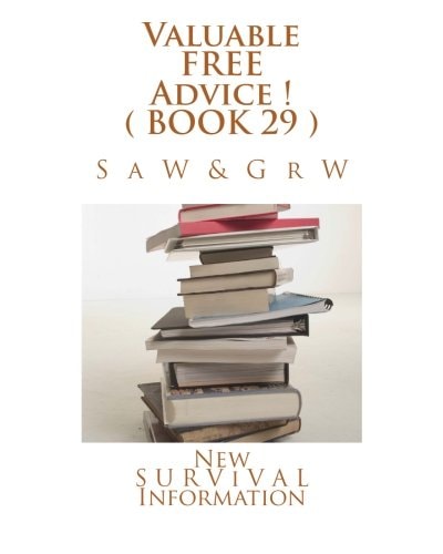 Valuable FREE Advice ! ( BOOK 29 ) New S U R V I V a L Information