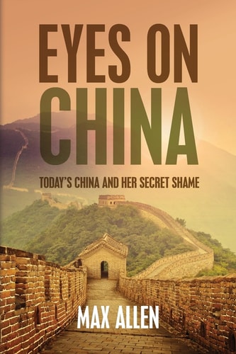 Eyes On China Today's China and Her Secret Shame
