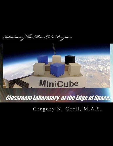 Classroom Laboratory at the Edge of Space Introducing the Mini-Cube Program