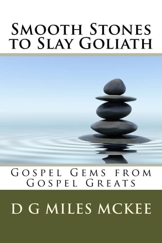 Smooth Stones to Slay Goliath Gospel Gems from Gospel Greats