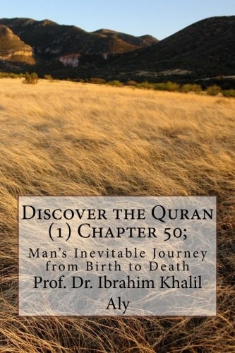 Discover the Quran (1) Chapter 50; Man's Inevitable Journey from Birth to Death