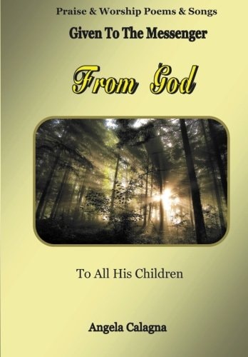Praise and Worship Poems and Songs Given to the Messenger from God