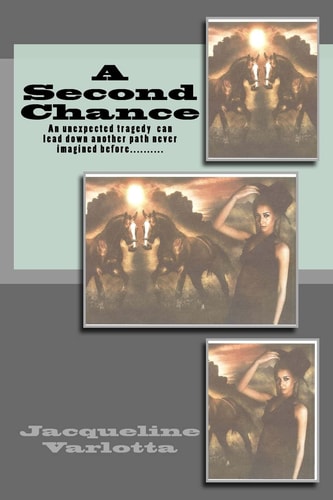 A Second Chance An Unexpected Tragedy Can Lead Down Another Path Never Imagined Before... ...
