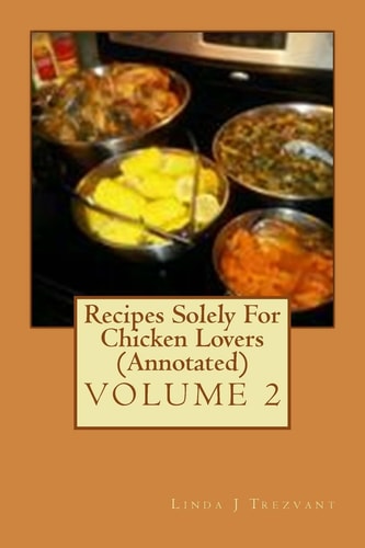 Recipes Solely For Chicken Lovers (Annotated) Healthy Happy Eating!