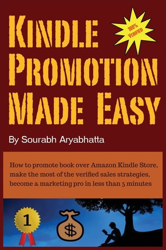 Kindle Promotion Made Easy How to Promote Book Over Amazon Kindle Store, Make the Most of the Verified Sales Strategies, Become a Marketing Pro in Less Than 5 Minutes