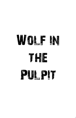 Wolf in the Pulpit