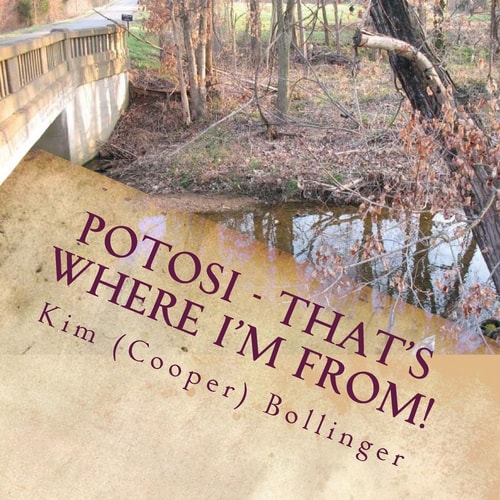 Potosi - That's Where I'm From! Growing Up in Potosi, Missouri