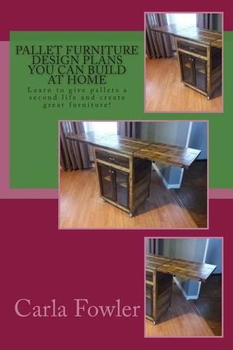 Pallet Furniture Design Plans You Can Build at Home Learn to Use Give Pallets a Second Life and Create Great Furniture!