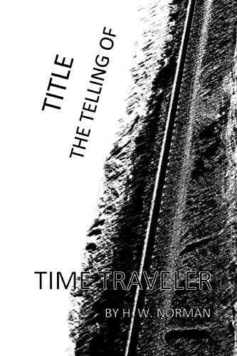 TITLE Thetellingof Time Traveler
