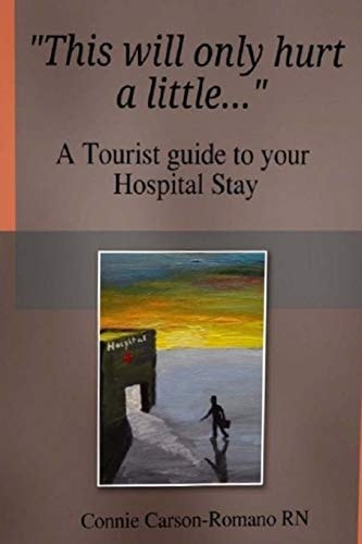 This Will Only Hurt a Little... ... A Tourist Guide to Your Hospital Stay