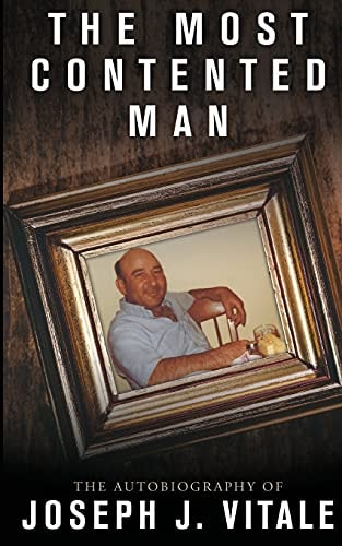 The Most Contented Man The Autobiography of Joseph J. Vitale
