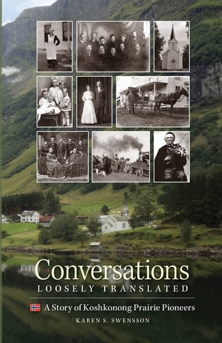 Conversations Loosely Translated A Story of Koshkonong Prairie Pioneers